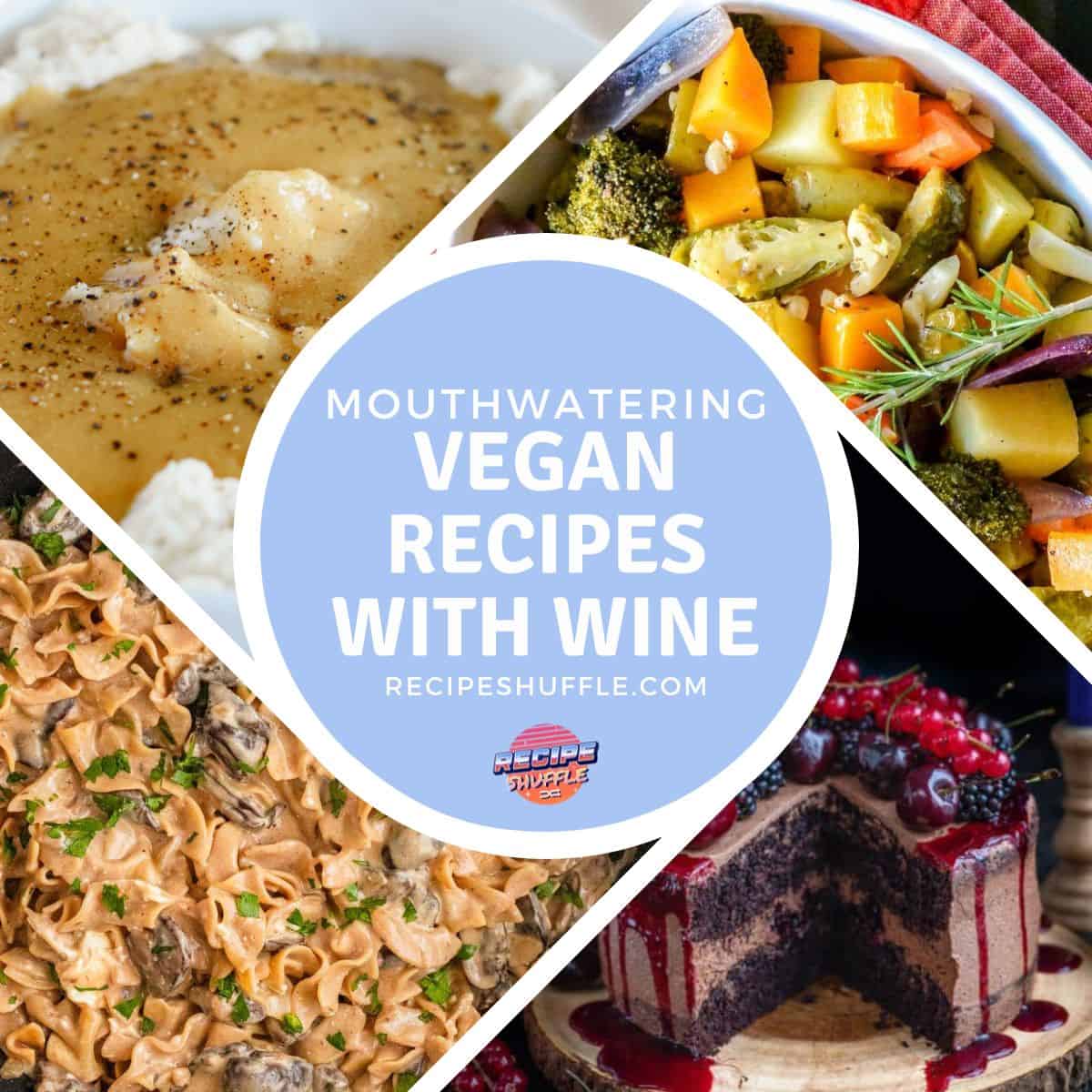 Collage of four images of vegan recipes using wine with text overlay.